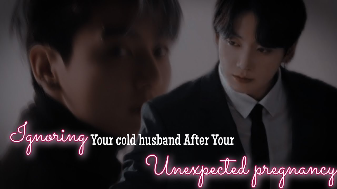 [𝐉𝐮𝐧𝐠𝐤𝐨𝐨𝐤 𝐨𝐧𝐞𝐬𝐡𝐨𝐭] 𝐈𝐠𝐧𝐨𝐫𝐢𝐧𝐠 𝐲𝐨𝐮𝐫 𝐜𝐨𝐥𝐝 𝐡𝐮𝐬𝐛𝐚𝐧𝐝 𝐚𝐟𝐭𝐞𝐫 𝐲𝐨𝐮𝐫 𝐮𝐧𝐞𝐱𝐩𝐞𝐜𝐭𝐞𝐝 𝐩𝐫𝐞𝐠𝐧𝐚𝐧𝐜𝐲.