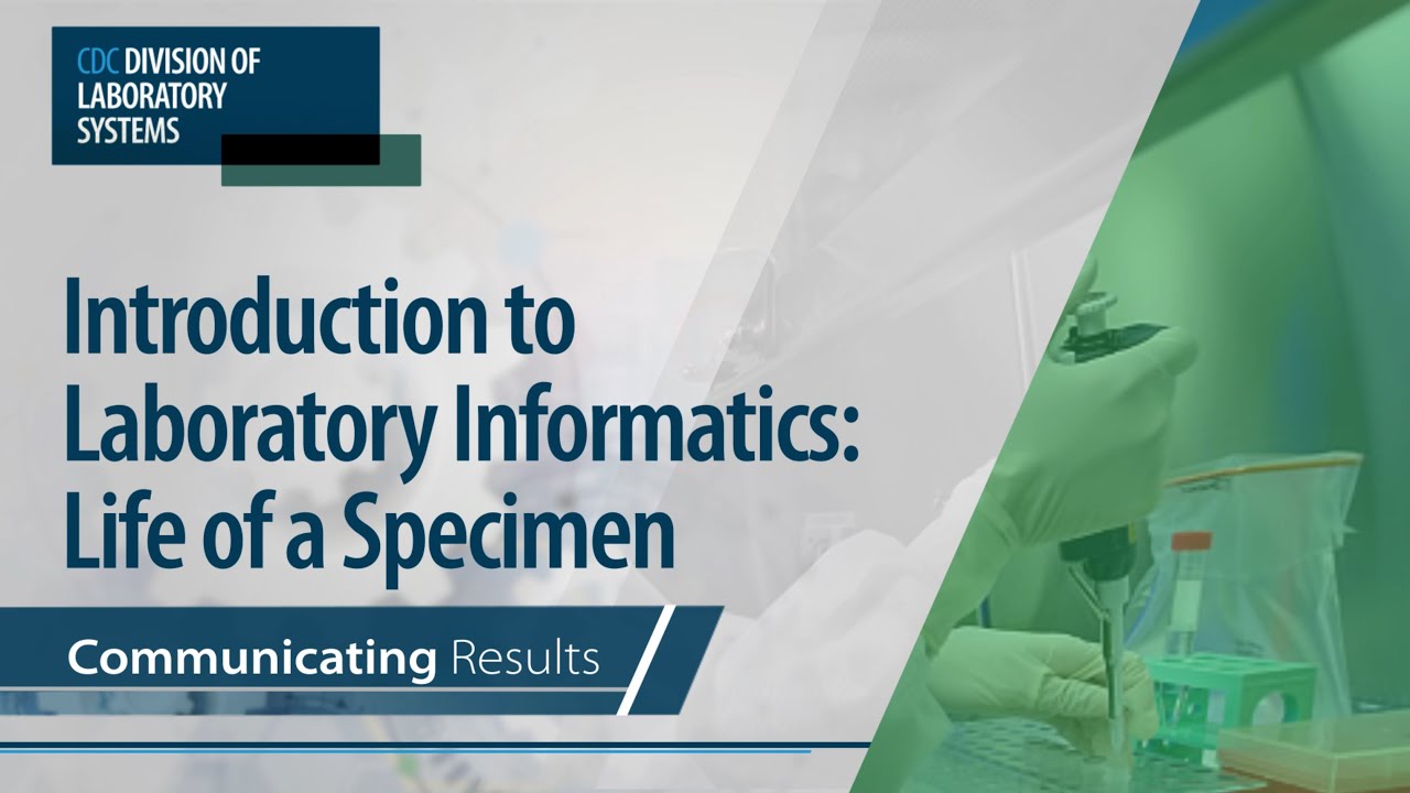 Introduction to Laboratory Informatics: Life of a Specimen &ndash; Communicating Results