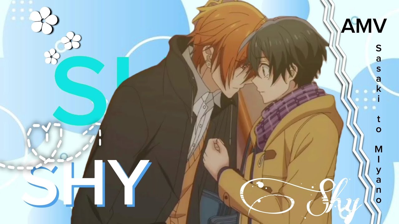 |Shy||Sasaki to Miyano||AMV||•Clumsy Girl Marinette •|#amv#sasaki#miyano#shy#BL