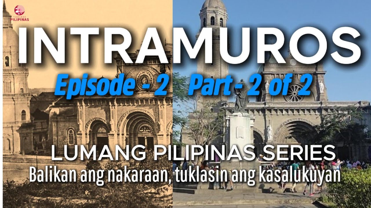 Lumang Maynila: INTRAMUROS Noon at Ngayon - Walled City Episode 2 Part 2 of 2 (Historical Photos)