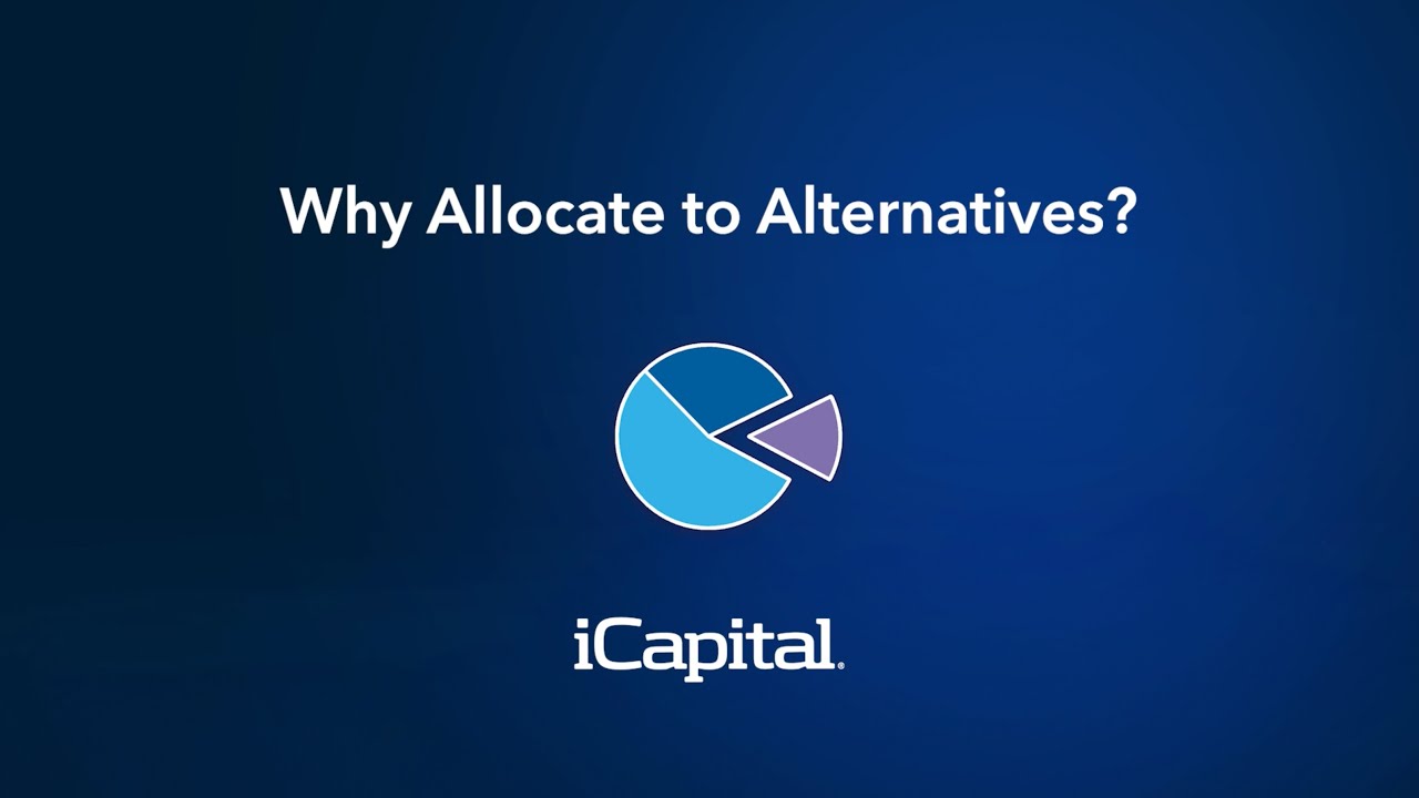 Why Allocate to Alts? by iCapital