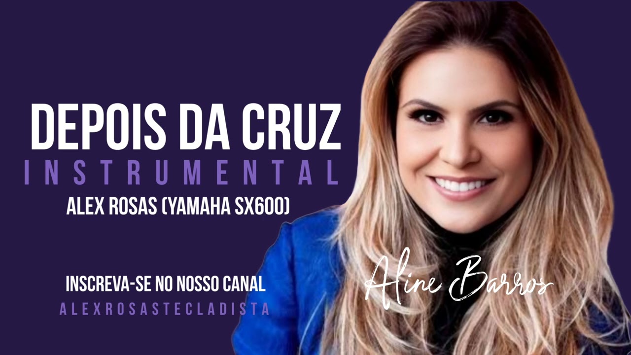 INSTRUMENTAL DEPOIS DA CRUZ | ALINE BARROS | TECLADISTA ALEX ROSAS SX600