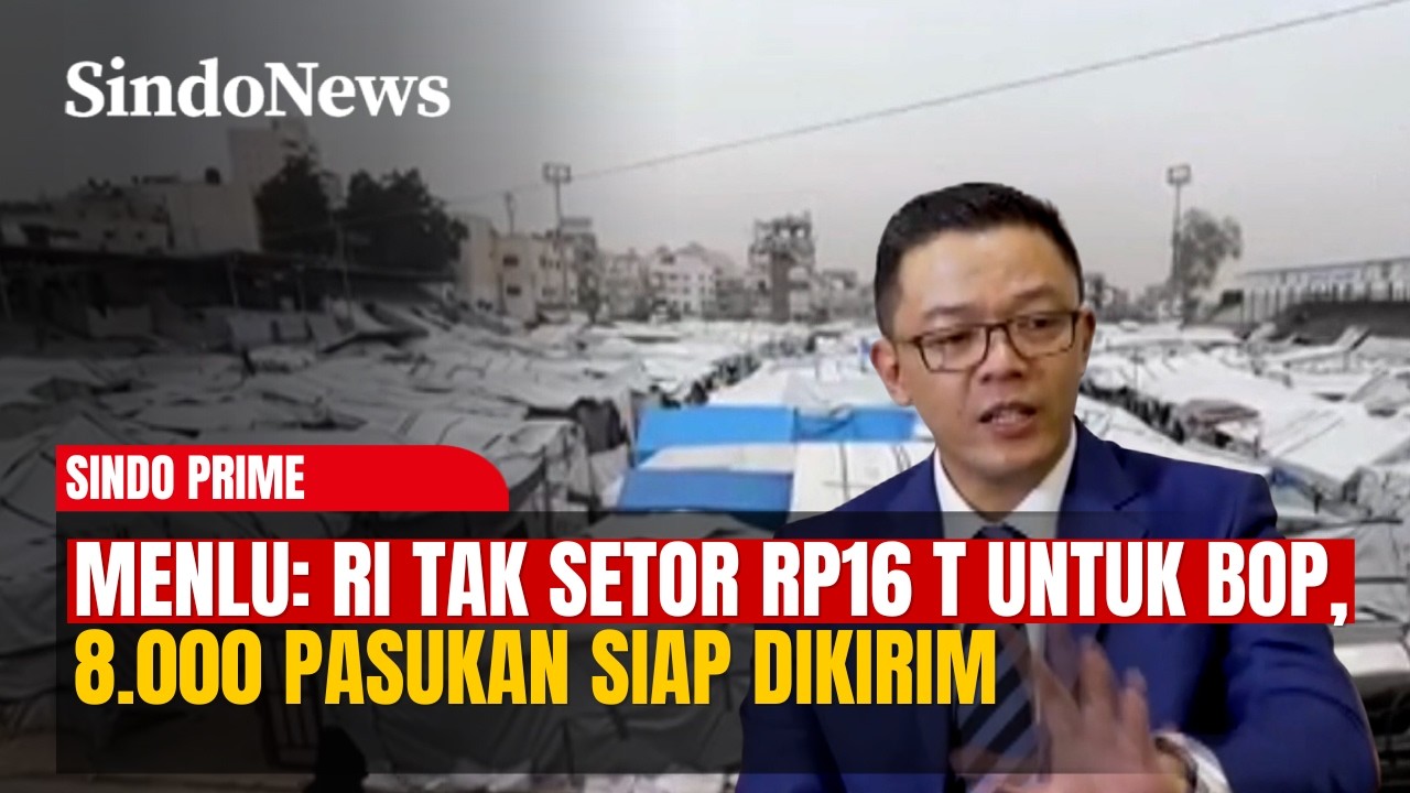 Menlu: RI Tak Setor Rp16 T untuk BOP, 8.000 Pasukan Siap Dikirim | Sindo Sore | 23/02