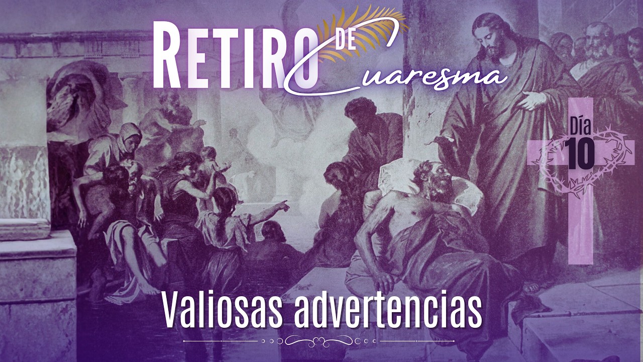 27 de febrero de 2026 | Día 10: “Valiosas advertencias”