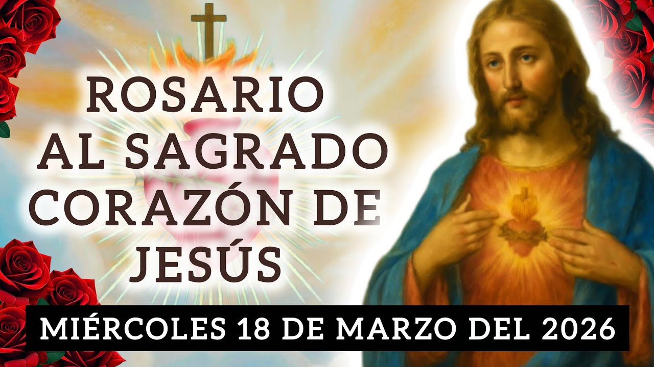 🪻ROSARIO AL SAGRADO CORAZÓN DE JESÚS DE HOY MIÉRCOLES 18 DE MARZO DEL 2026#sagradocorazondejesus#fe 