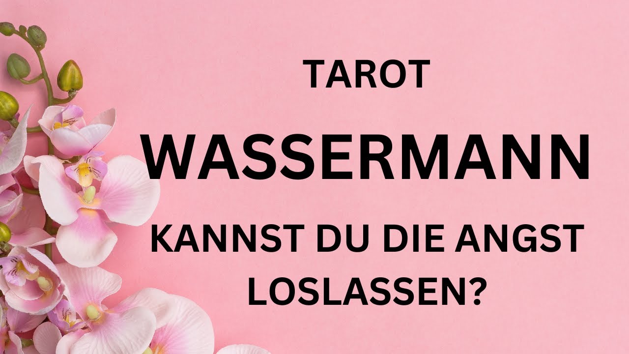WASSERMANN Tarot | SCHAFFST DU ES DIE ANGST LOSZULASSEN?