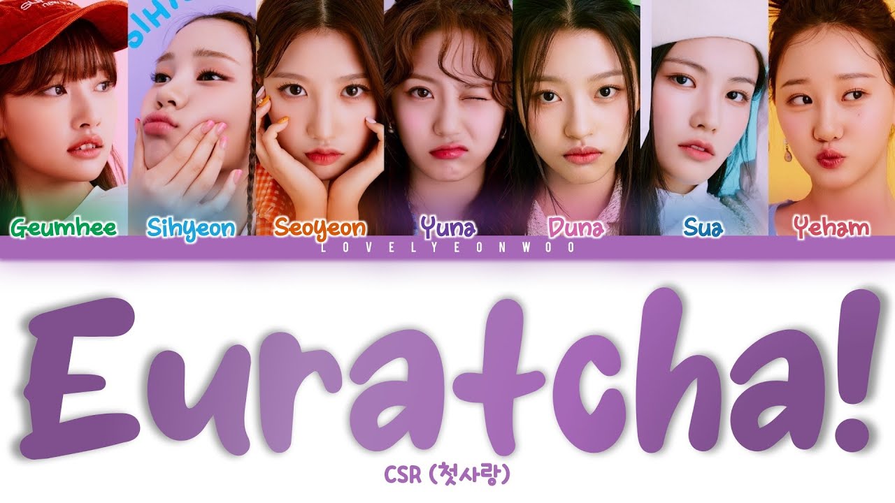 CSR (첫사랑) – Euratcha! (으랏차) Lyrics (Color Coded Han/Rom/Eng)