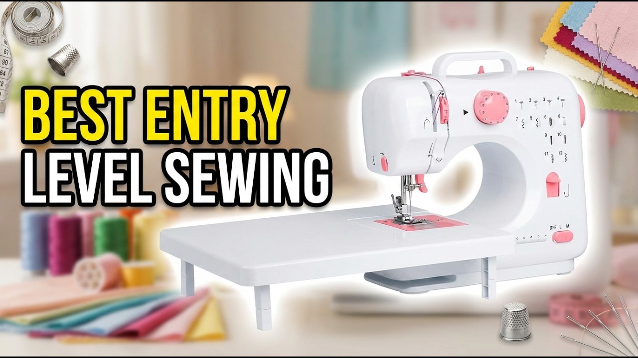 Best Entry Level Sewing Machine 2026: Top 7 Picks for Beginners Tested & Ranked