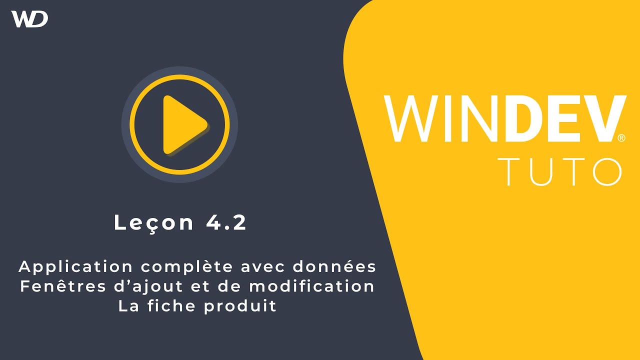 Tutoriel WINDEV : Leçon 4.1-4.2. Appli. complète avec des données - Fenêtres Ajout et Modification