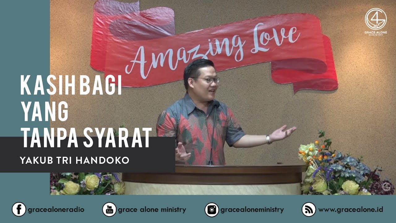 Kasih Yang Tanpa Syarat (1 Yohanes 4:10) - Pdt. Yakub Tri Handoko