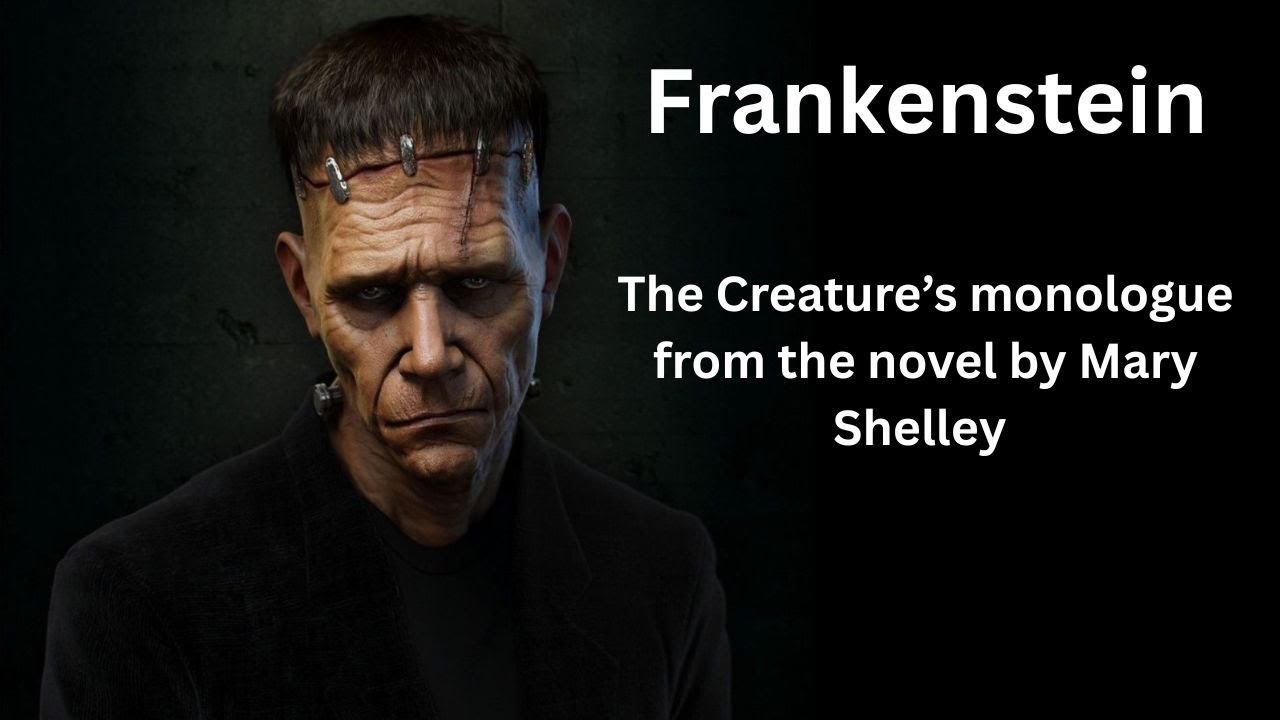Frankenstein: The Creature's Monologue from the novel by Mary Shelley