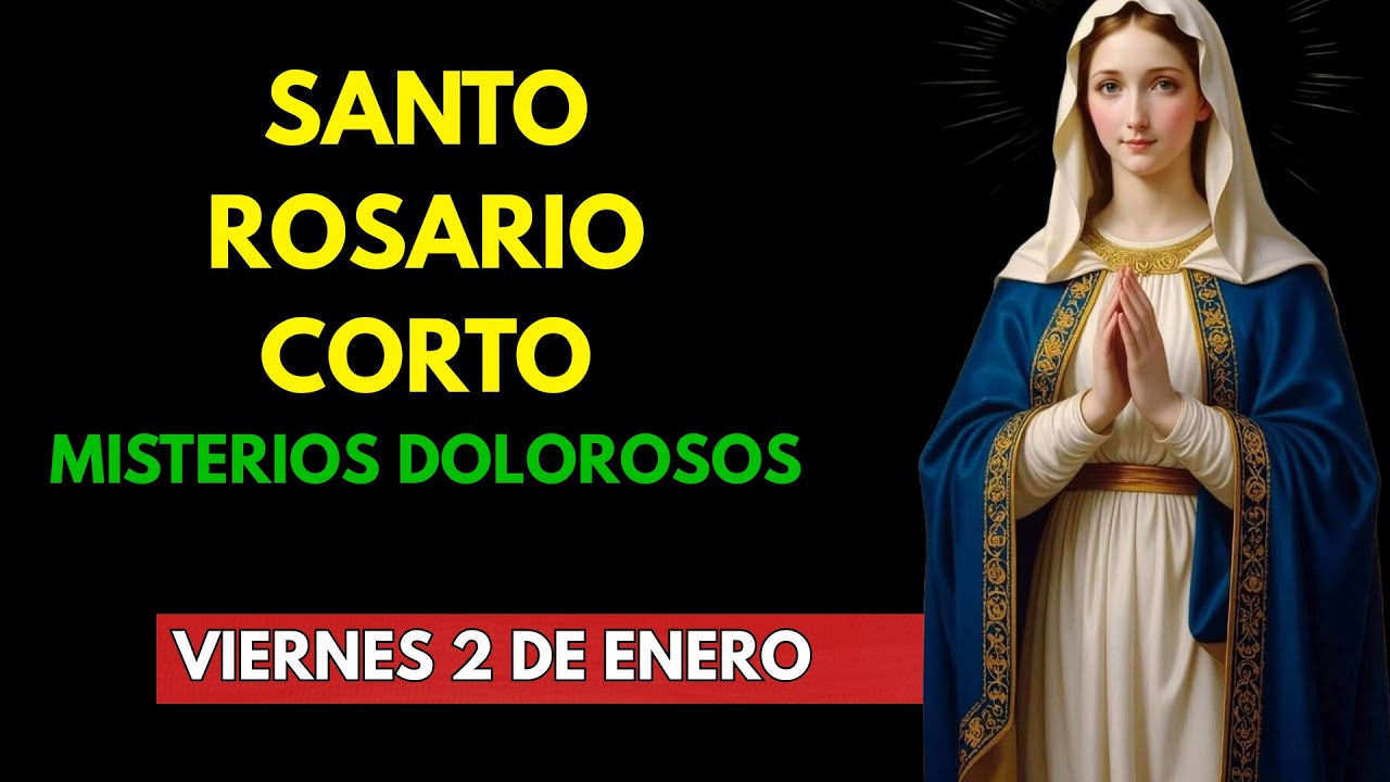Santo Rosario Corto de hoy Viernes 2 de Enero 2026🌵Misterios Dolorosos 🌵 Rosario a la Virgen María