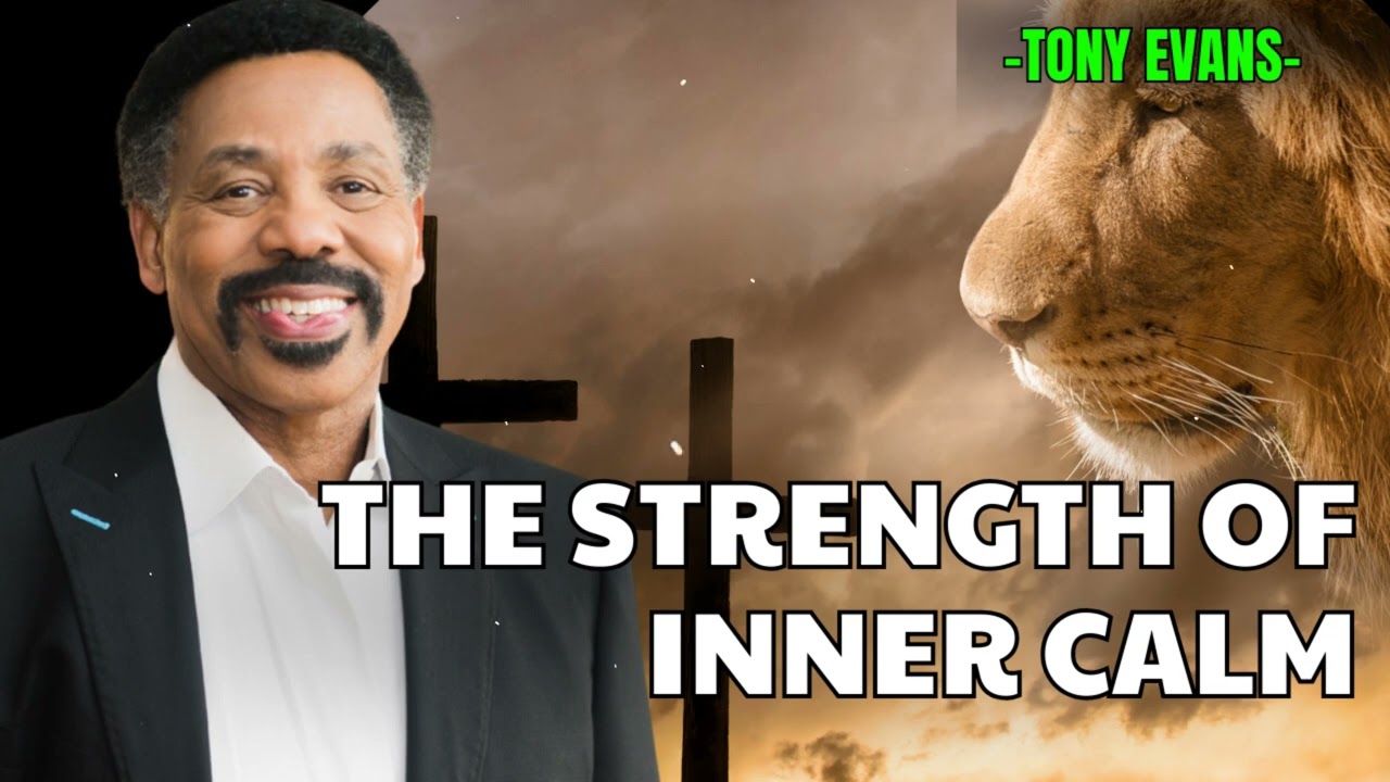 The Strength of Inner Calm - Tony Evans Sermon