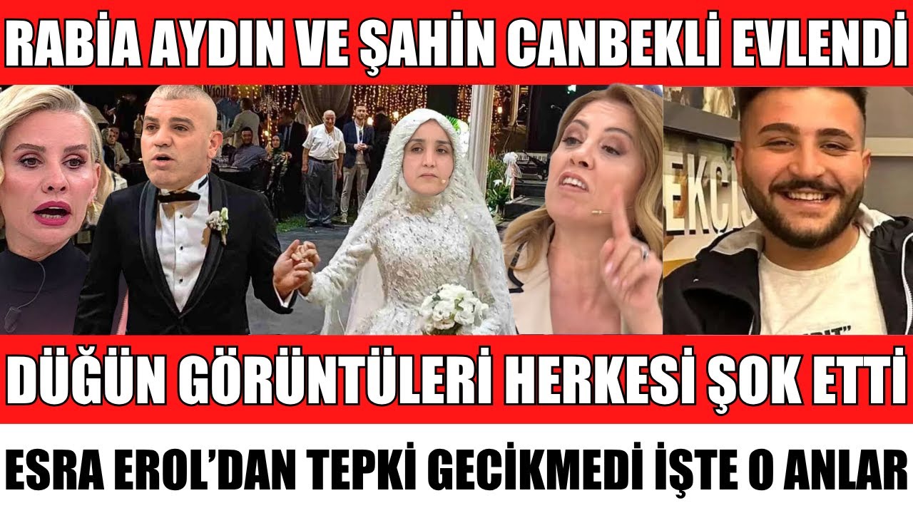 ESRA EROL’DA RABİA AYDIN’IN DÜĞÜN GÖRÜNTÜLERİ HERKESİ ŞOK ETTİ ŞAHİN CANBERKLİ İLE BÖYLE EVLENDİ