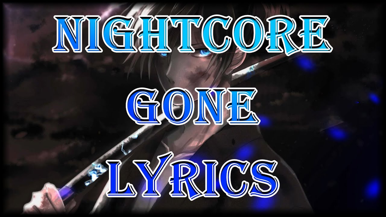 Nightcore - Gone - Lyrics (Xeriuz Remix)