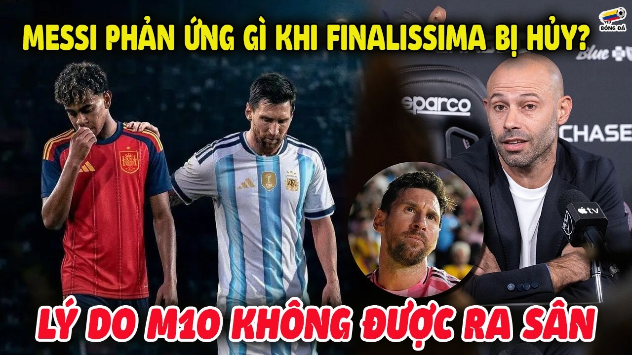 Messi Phản Ứng Gì Khi Trận Finalissima Bị Hủy? Lý Do M10 Không Ra Sân Trận Mới Đây