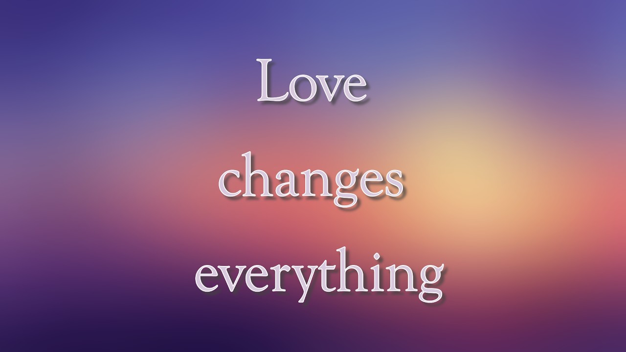 Love Changes Everything - The Absolute (Lyric video)
