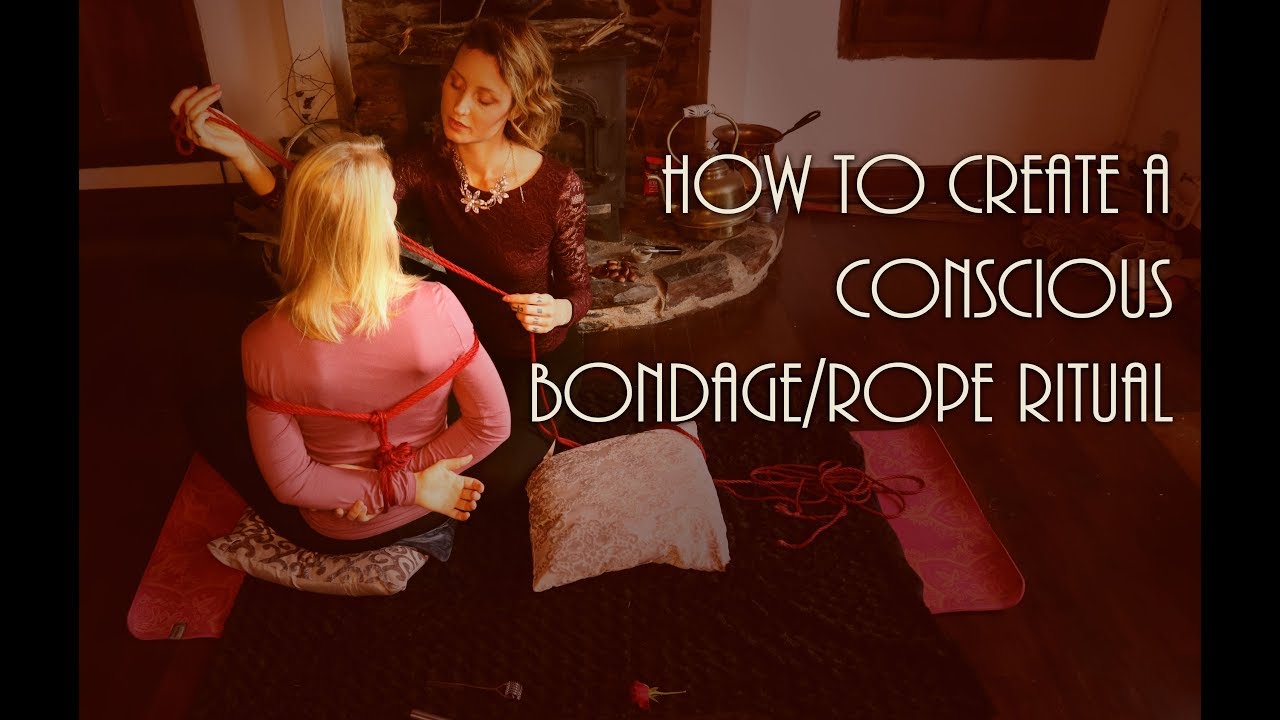 How to create a conscious bondage/rope ritual!
