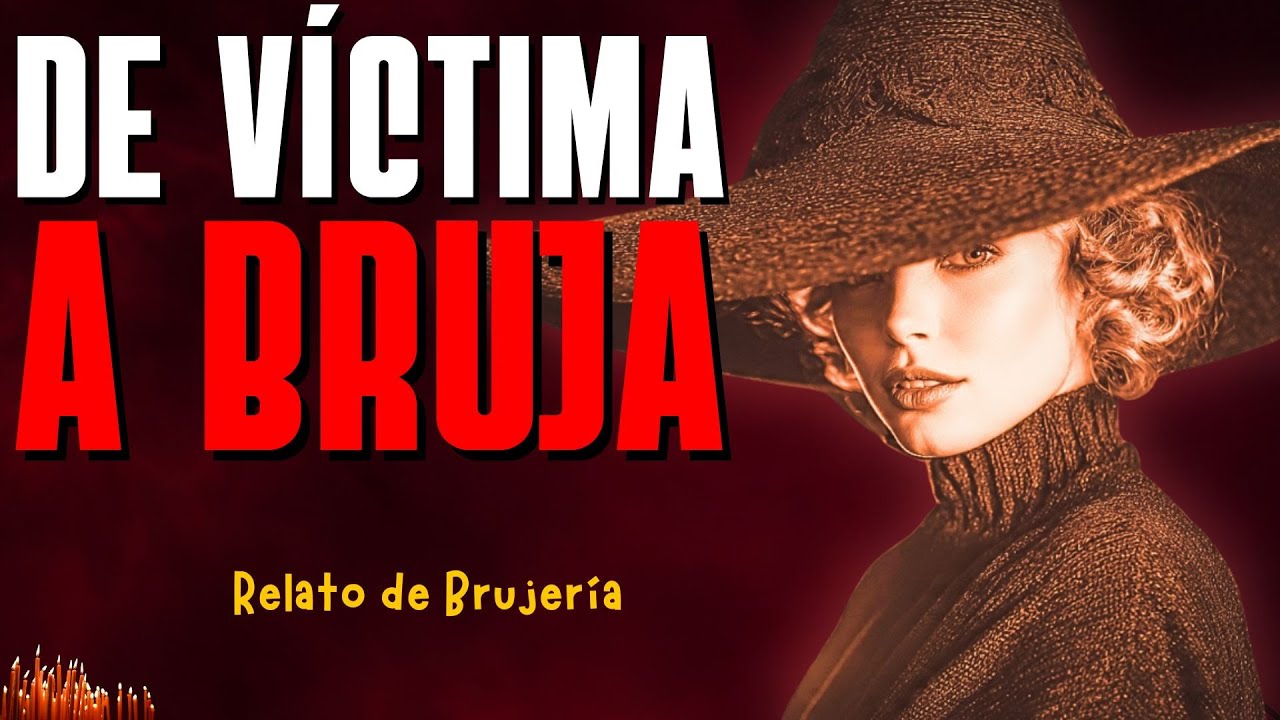 De Víctima a Bruja: Mi Transformación Oscura - Relatos de Brujería