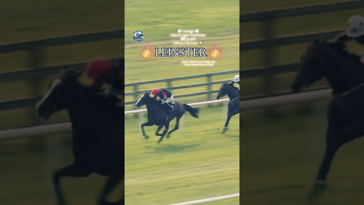 LEINSTER was clear winner in G3 Irish St. Leger Trial Stakes 😎🔝🥇