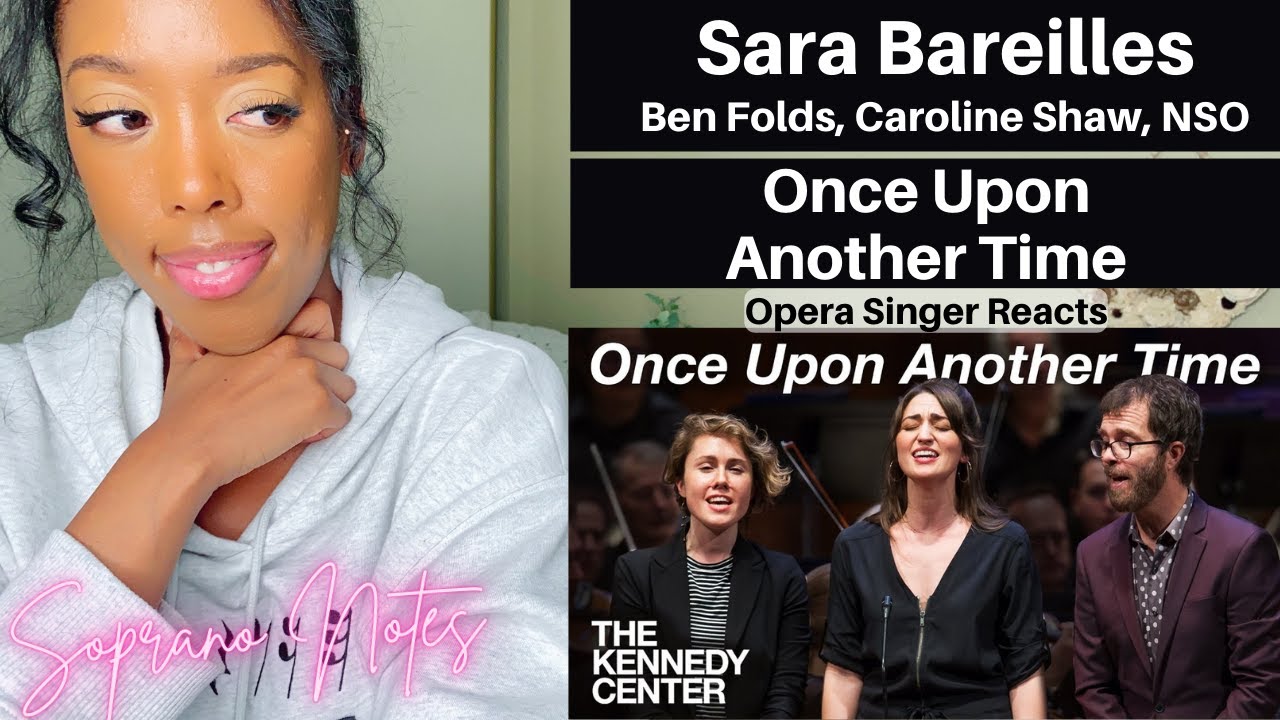 Opera Singer Reacts to Sara Bareilles Once Upon Another Time | MASTERCLASS | Ben Folds Caroline Shaw