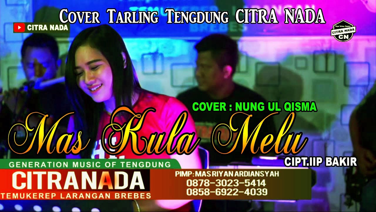 MAS KULA MELU || TARLING TENGDUNG || COVER NUNG UL QISMA || CITRA NADA