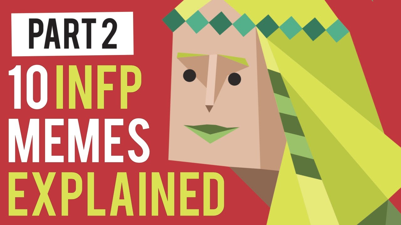10 INFP MEMES EXPLAINED [PART 2] - Introverted Feeling and Extraverted Intuition