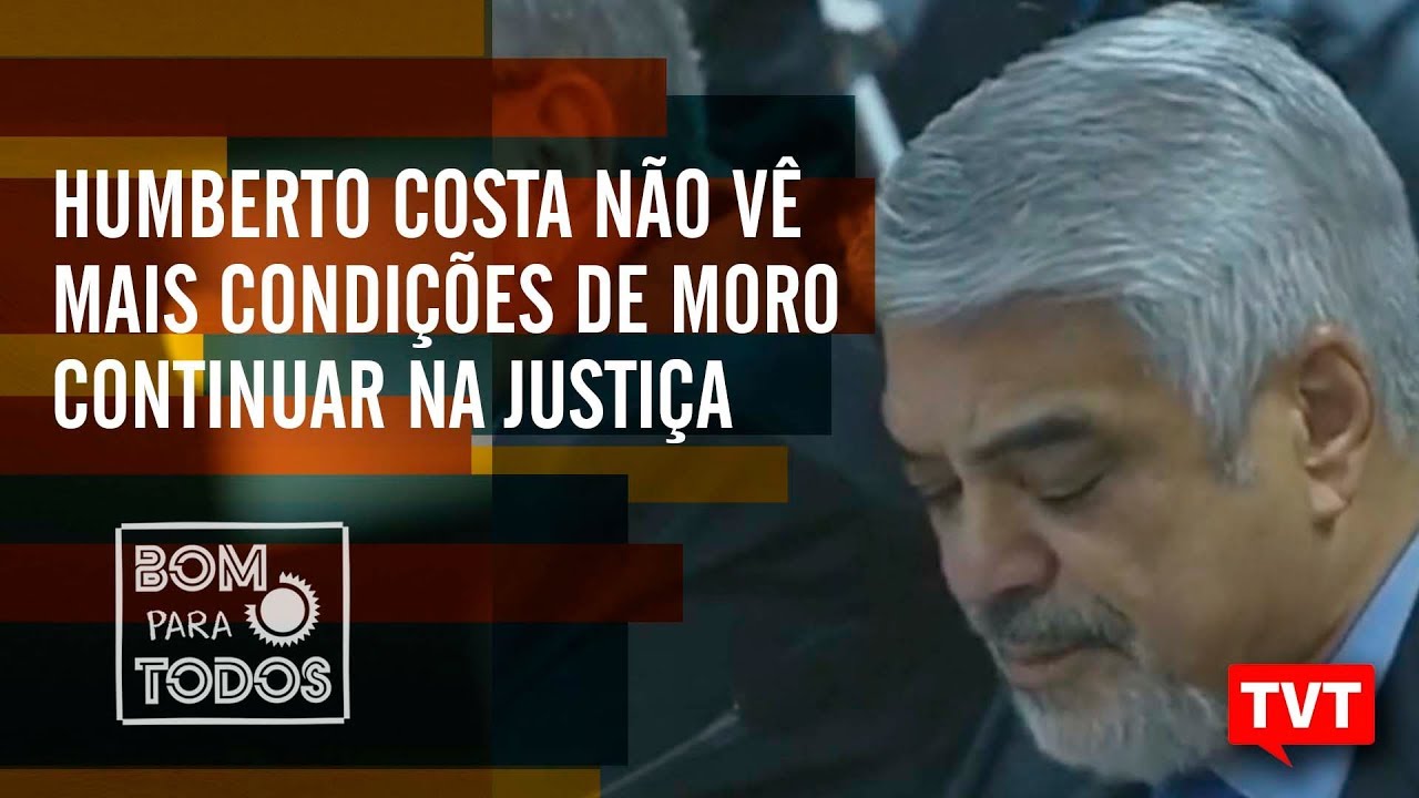 Senador Humberto Costa não vê mais condições de Moro continuar na Justiça