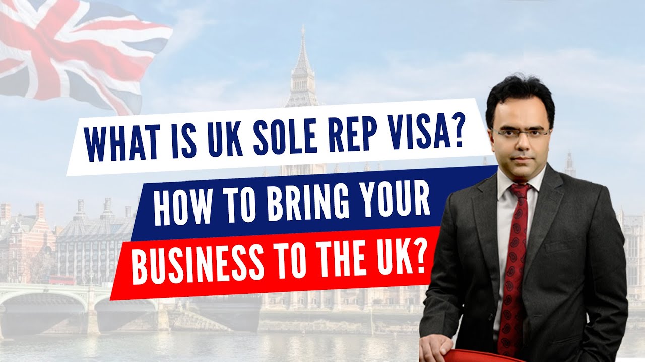 What is UK Sole Representative Visa ? How To Bring Your Business To The UK?