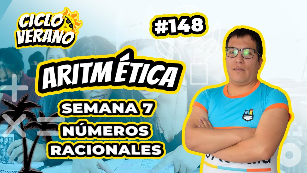 148 - VERANO - SEMANA 7 - ARITMÉTICA NÚMEROS RACIONALES - 19/02/2024