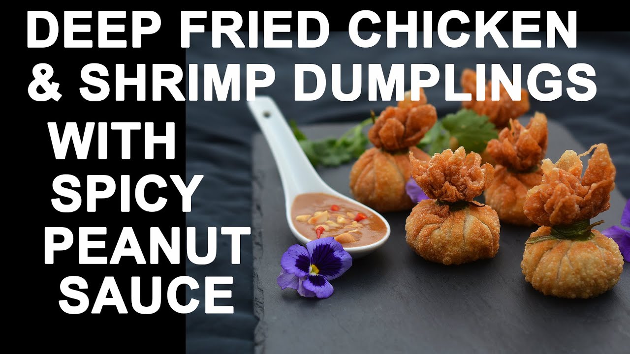 DEEP FRIED CHICKEN AND SHRIMP DUMPLINGS WITH SPICY PEANUT SAUCE