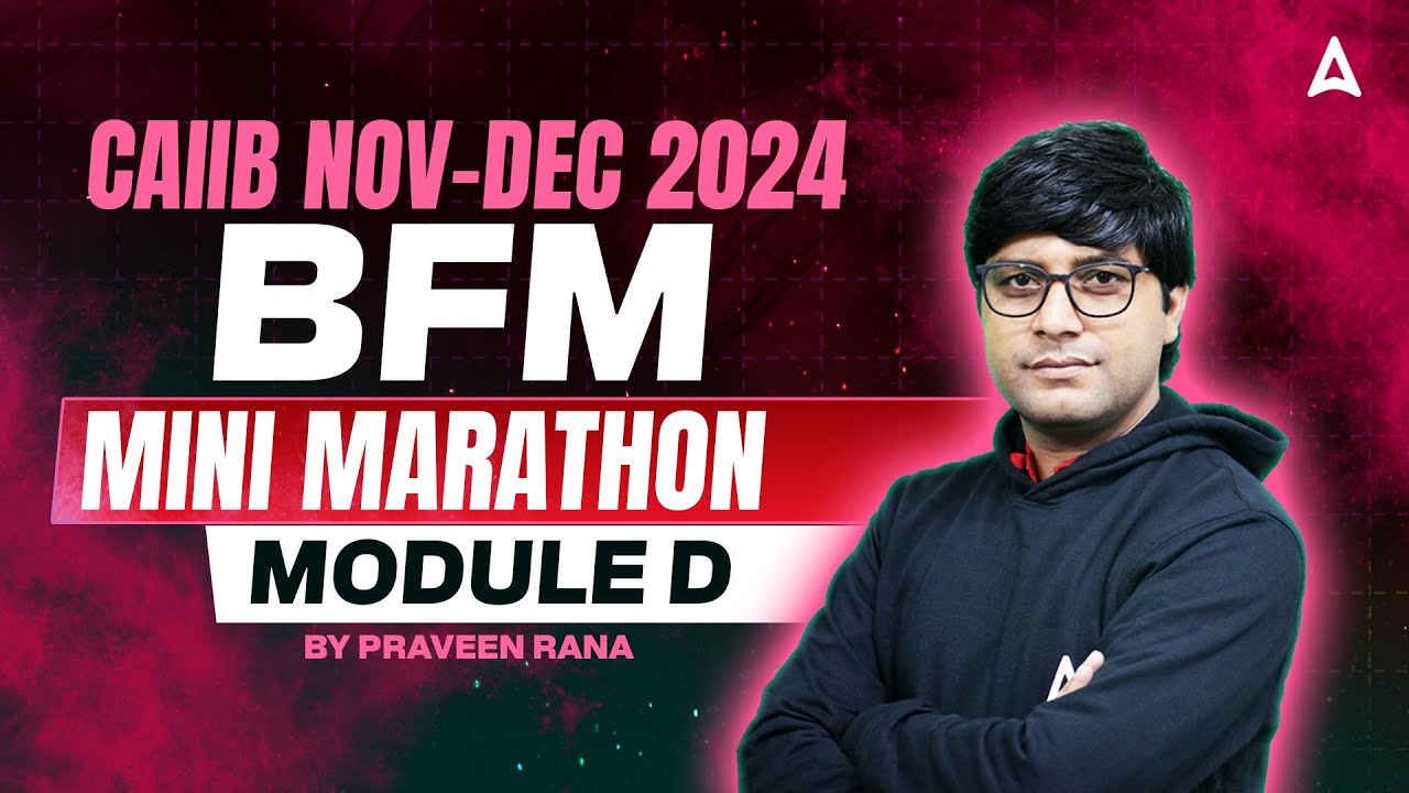 CAIIB NOV-DEC 2024 | BFM Module-D Mini Marathon 🏃 | Expert Tips by Praveen Rana 📘