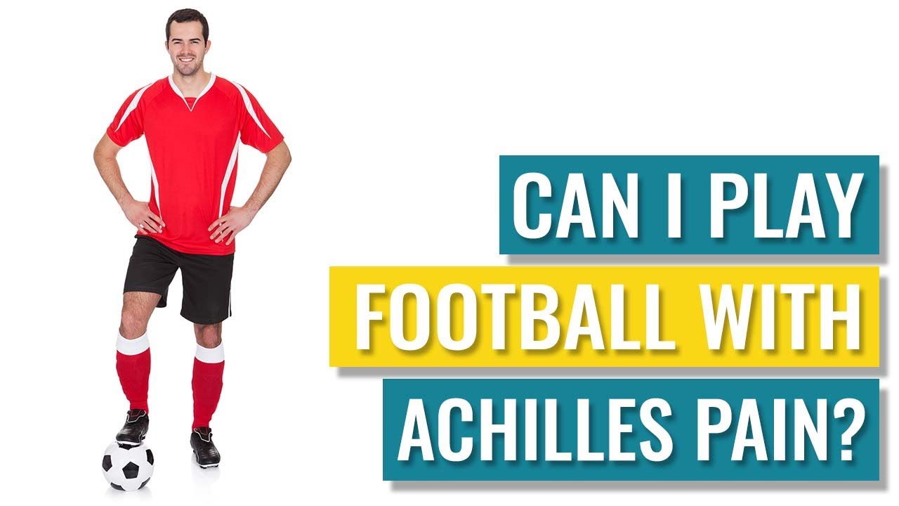 Can I Play Football With Achilles Tendonitis?