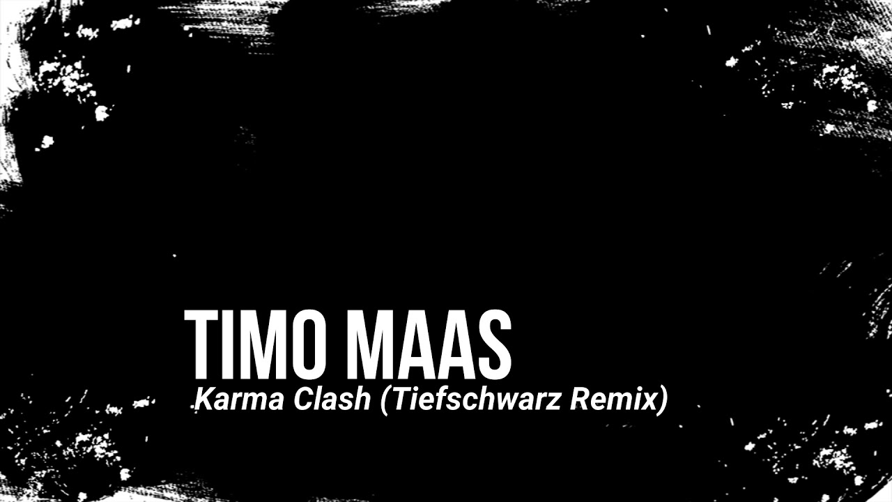 Timo Maas - Karma Clash (Tiefschwarz Remix)