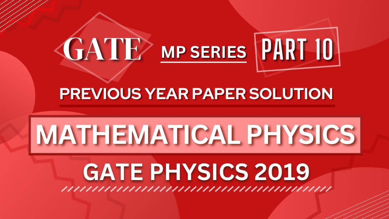 GATE PHYSICS 2019 Solved Paper | Mathematical Physics | Previous Year Paper COMPLETE Solution