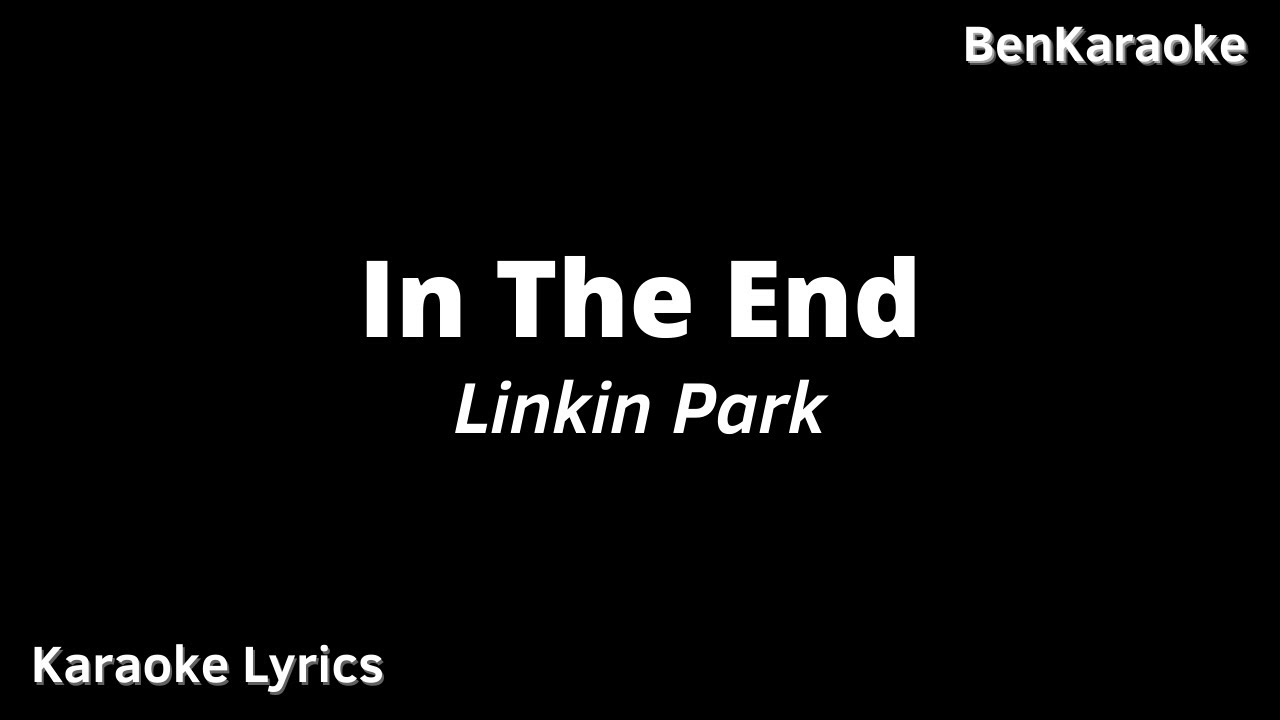 Linkin Park - In The End (Karaoke Lyrics)