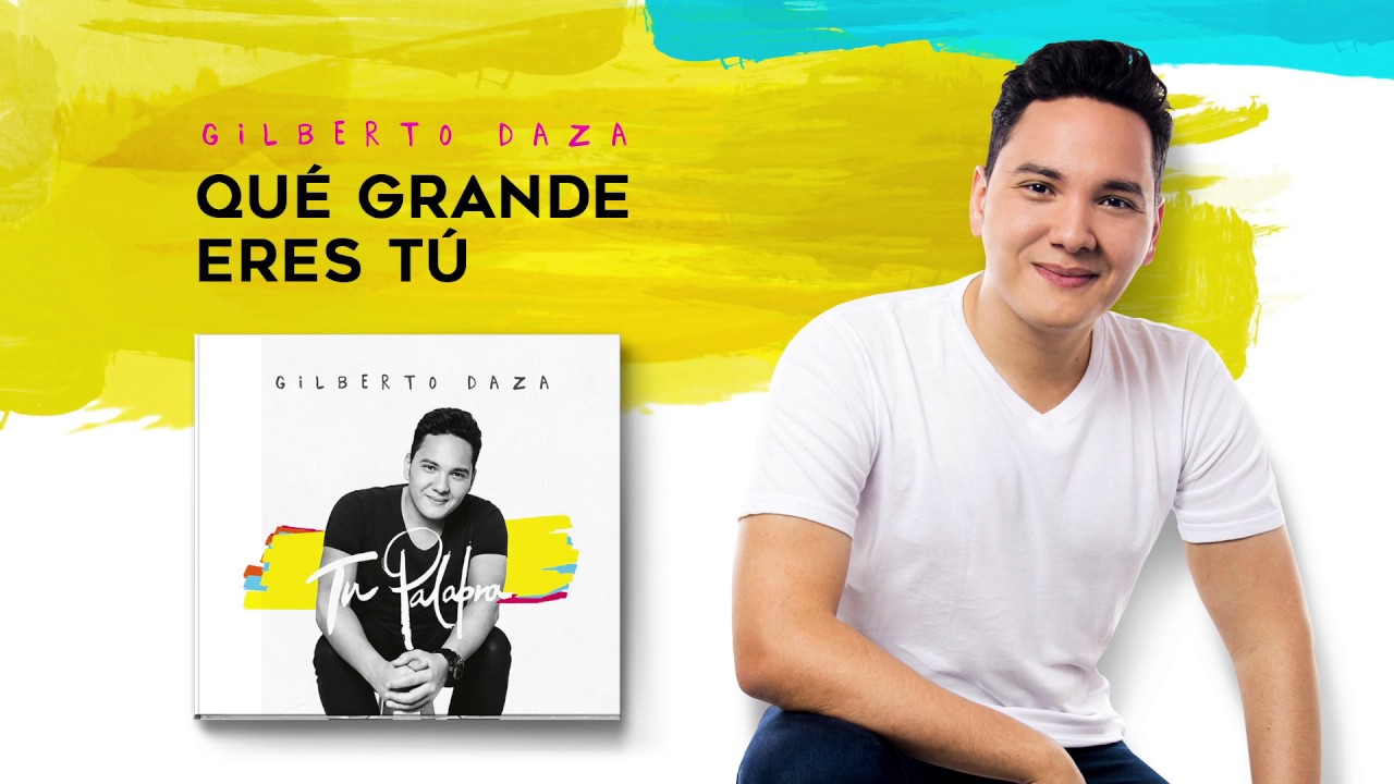 Gilberto Daza - Qu&eacute; Grande Eres T&uacute; (Audio)