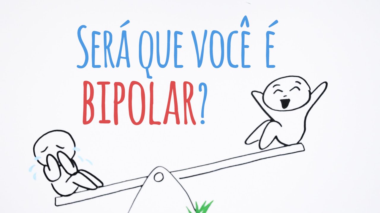 SERÁ QUE VOCÊ É BIPOLAR?