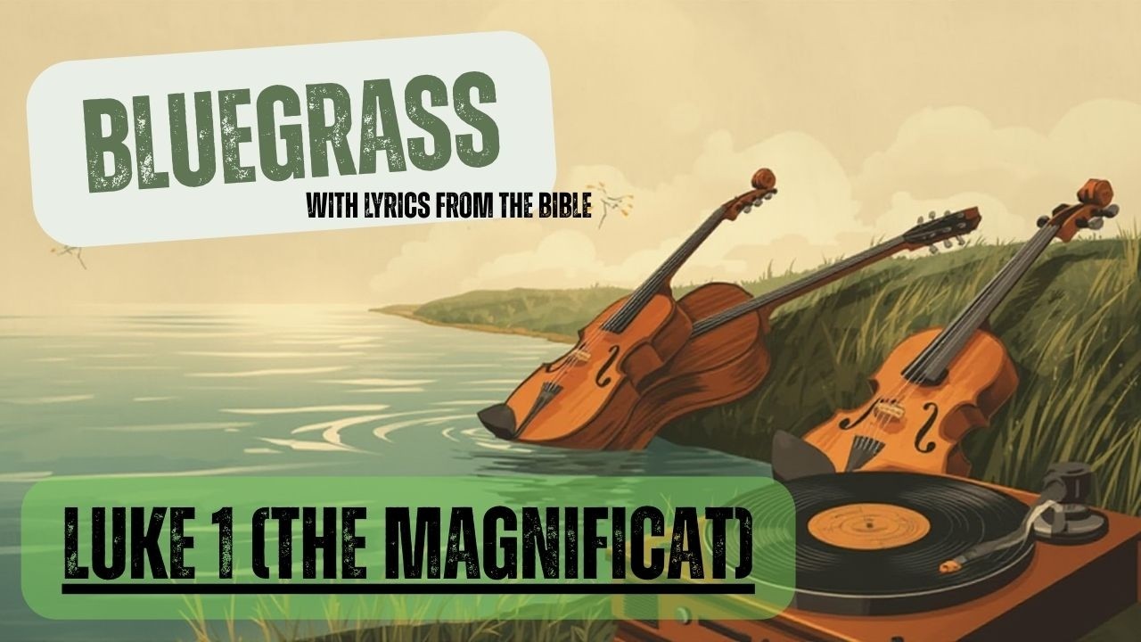 Luke 1 (The Magnificat) - Bluegrass