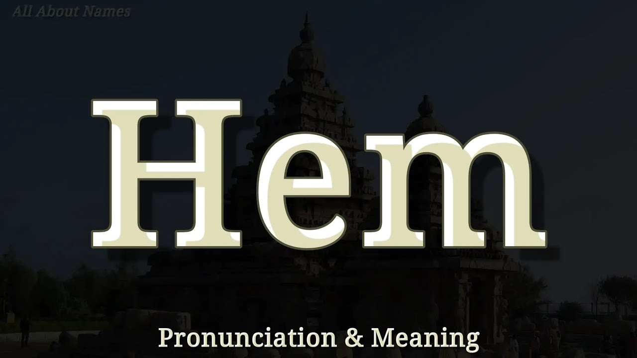 Hem: Pronunciation and Meaning 