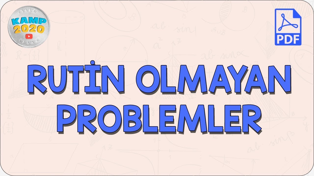 Rutin Olmayan Problemler | Kamp2020
