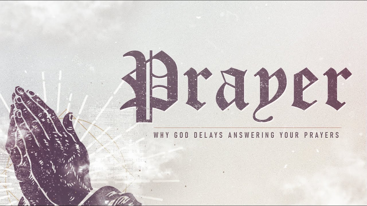 Why God Delays Answering Your Prayers
