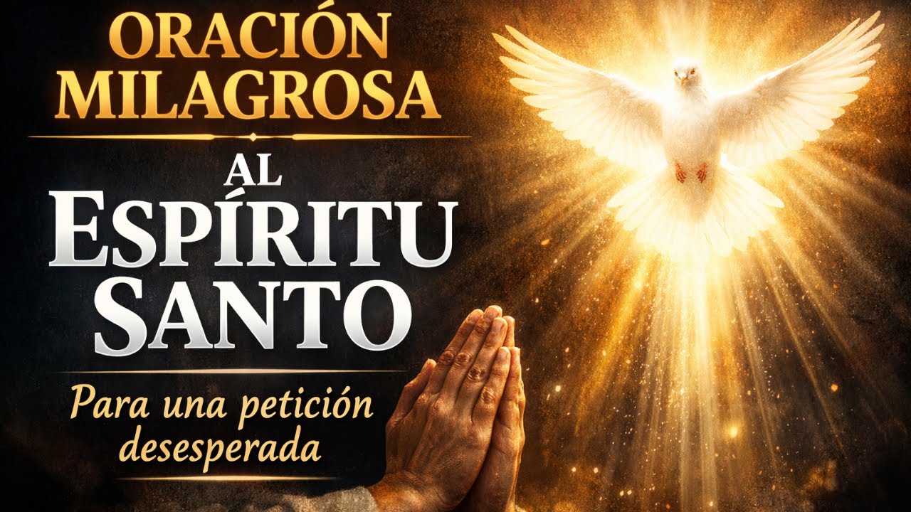 🕊️ ORACIÓN MILAGROSA AL ESPÍRITU SANTO 🙏 Para una Petición Difícil y Desesperada | Milagros Urgentes