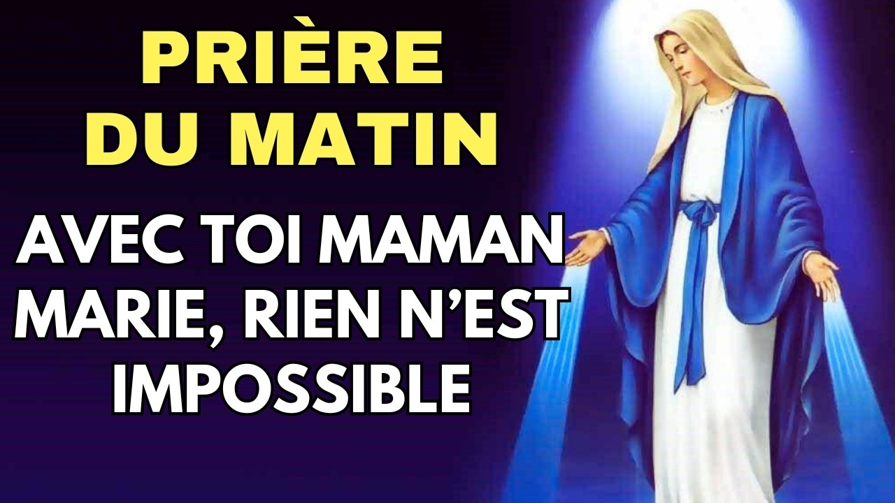 🔥 MAMAN MARIE, AIDE MOI ! Prière Miraculeuse du Matin 🙏 Elle ne dit jamais non à ses enfants