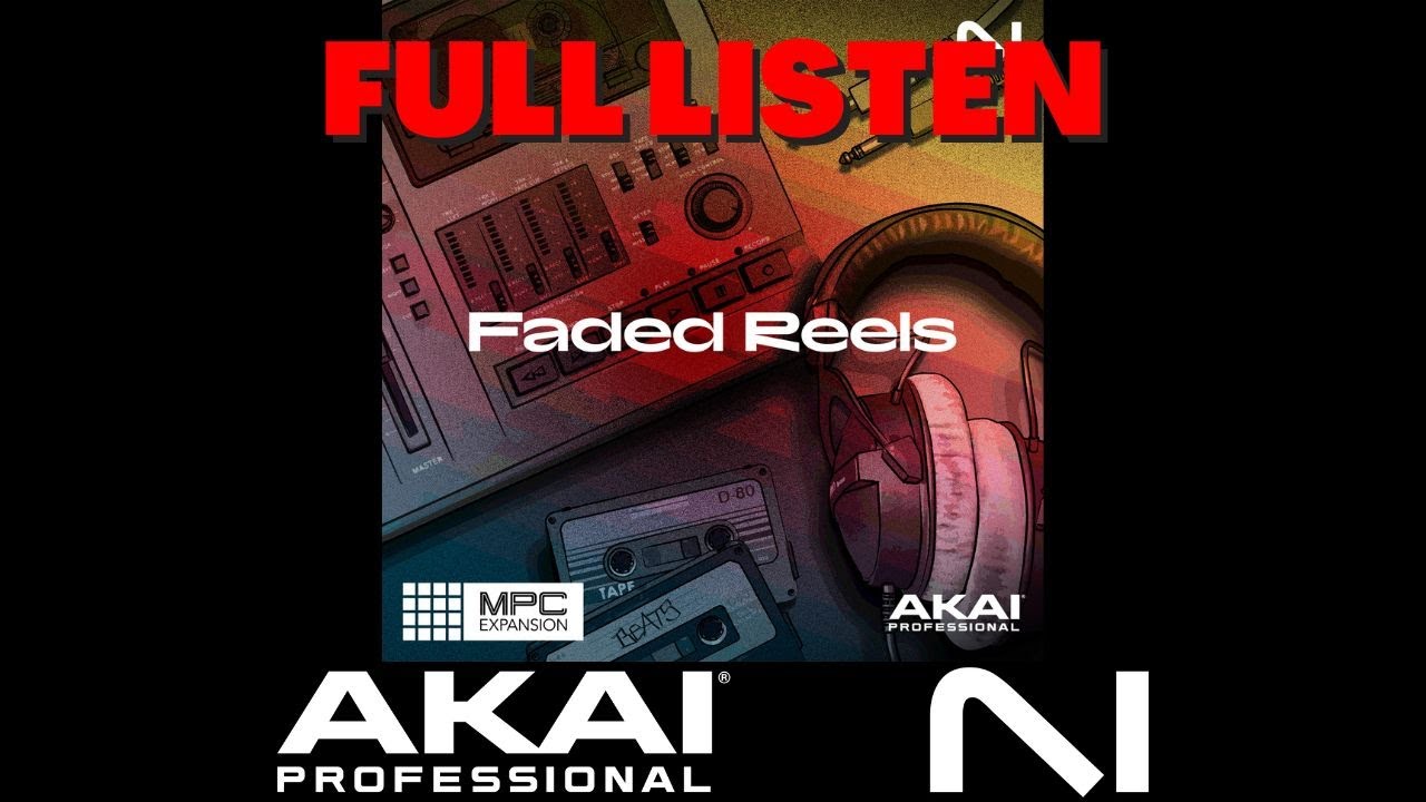 Akai MPC Edition Native Instruments Faded Reels Full Listen