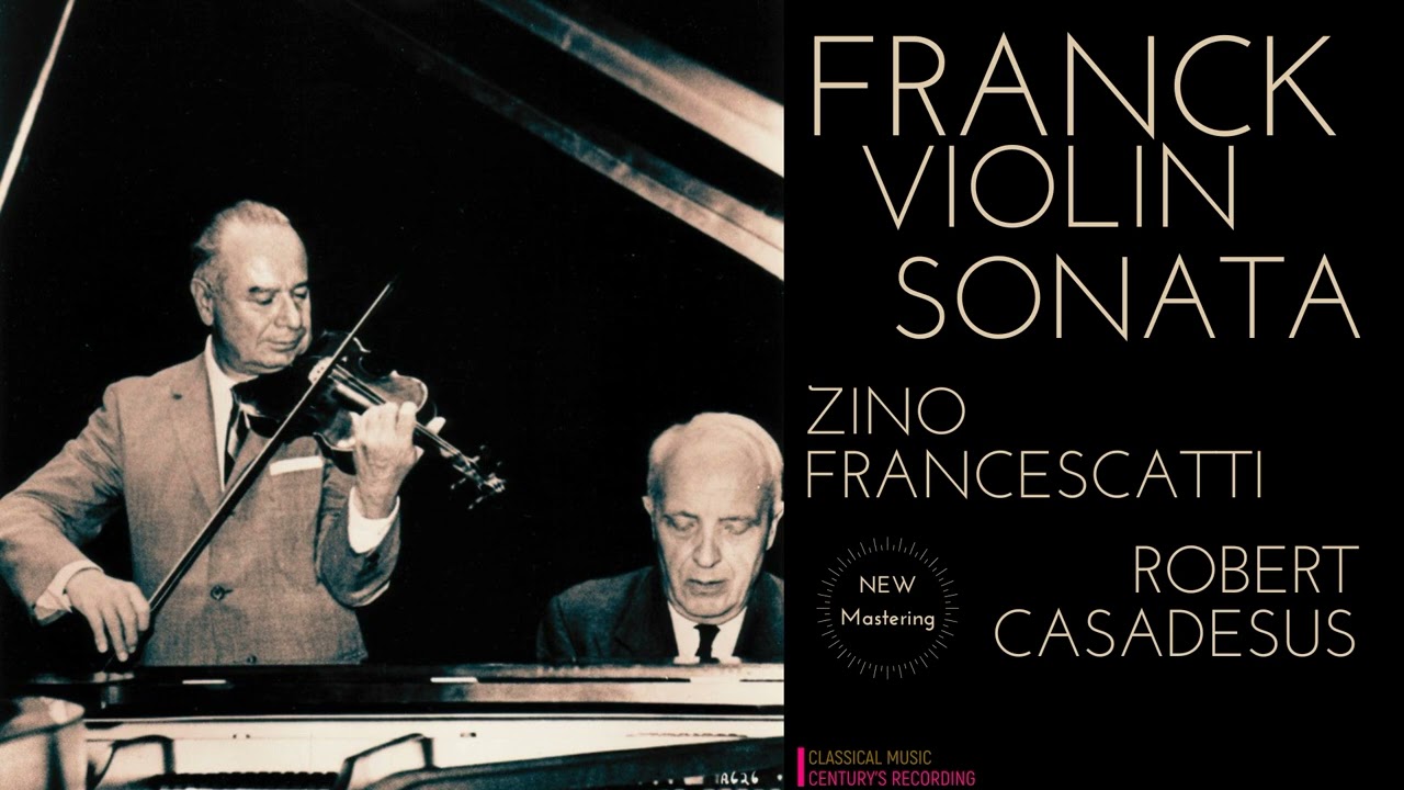 Franck - Violin Sonata in A / REMASTERED (Century's rec.: Zino Francescatti, Robert Casadesus 1947)