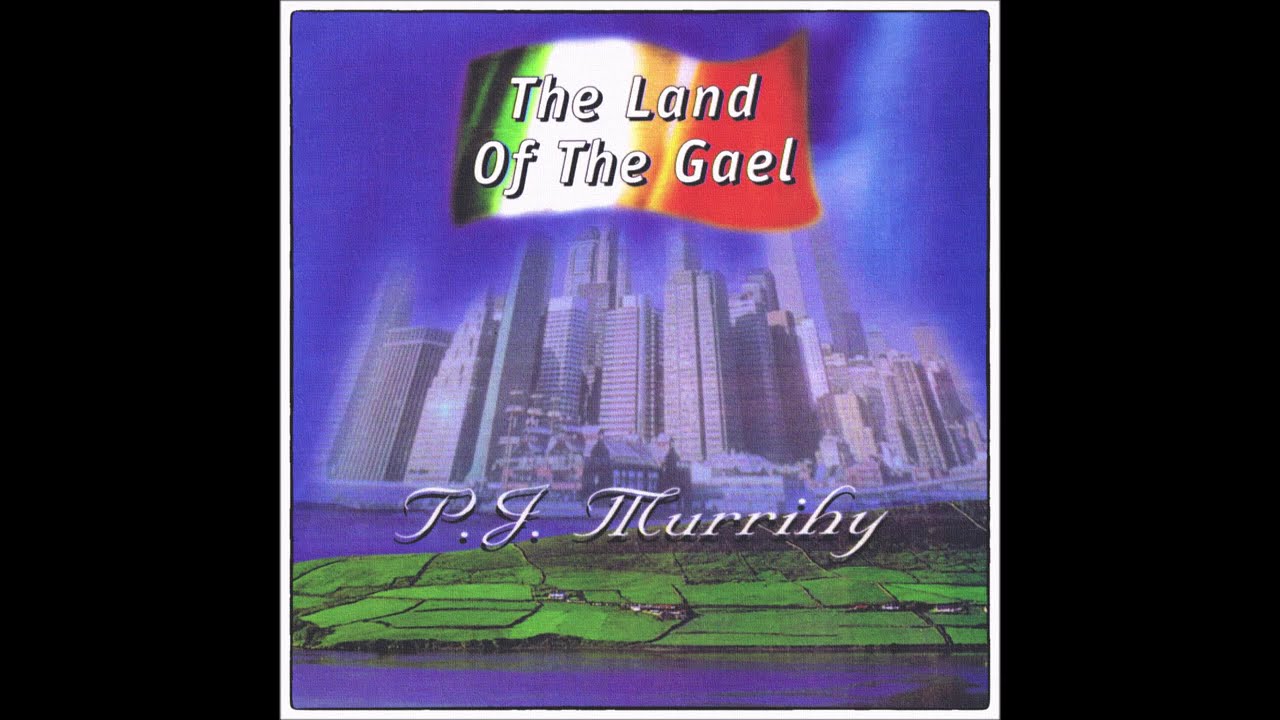 P. J. Murrihy - The Land Of The Gael (Full Album)