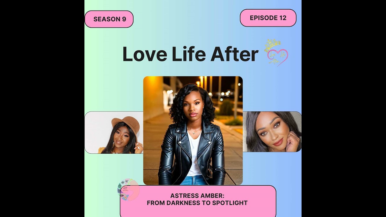 Love Life After: S9E12- Actress Amber: From Darkness To Spotlight