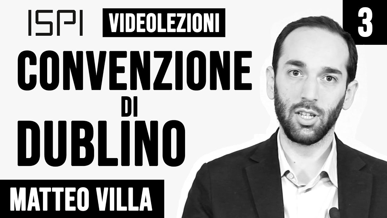 Matteo Villa | Migrazioni: la Convenzione e il Trattato di Dublino - Videolezione 03