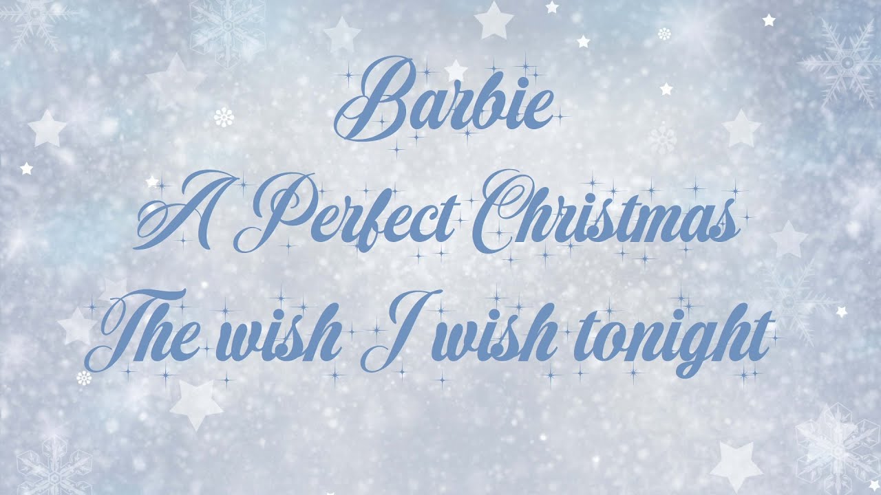 Barbie/A Perfect Christmas/The Wish I Wish Tonight/Lyrics